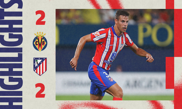 Highlights Villarreal 2-2 Atlético de Madrid