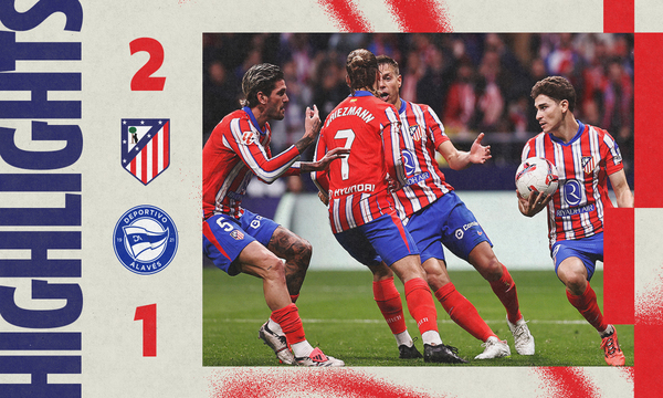 Highlights Atlético de Madrid 2-1 Alavés