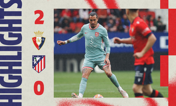 Highlights Osasuna 2-0 Atlético de Madrid